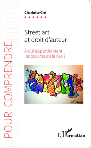 Street art et droit d'auteur. A qui appartiennent les oeuvres de la rue ?
