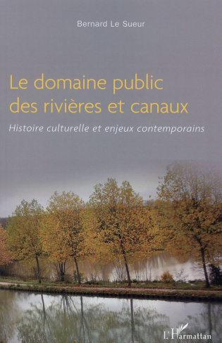 Le domaine public des rivières et canaux. Histoire culturelle et enjeux contemporains