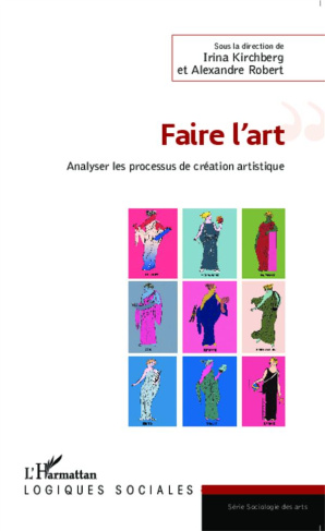 Faire l'art. Analyser le processus de création artistique