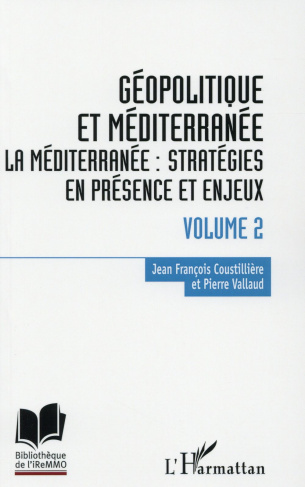 Géopolitique et Méditerranée. Volume 2, Stratégies en présence et enjeux
