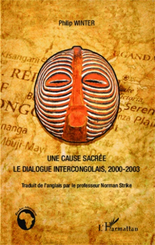 Une cause sacrée. Le dialogue intercongolais, 2000-2003
