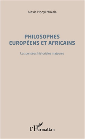 Philosophes européens et africains. Les pensées historiales majeures