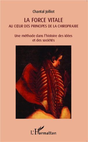 La force vitale au coeur des principes de la chiropraxie. Une méthode dans l'histoire des idées et d