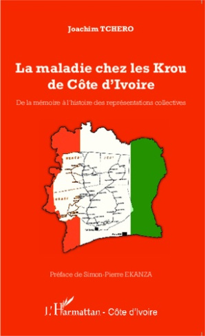 La maladie chez les Krou de Côte d'Ivoire. De la mémoire à l'histoire des représentations collective