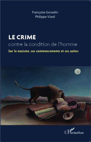 Le crime contre la condition de l'homme. Sur le nazisme, ses commencements et ses suites