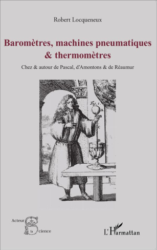 Baromètres, machines pneumatiques et thermomètres. Chez et autour de Pascal, d'Amontons et de Réaumu