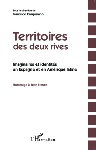 Territoires des deux rives. Imaginaires et identités en Espagne et en Amérique latine : hommage à Je