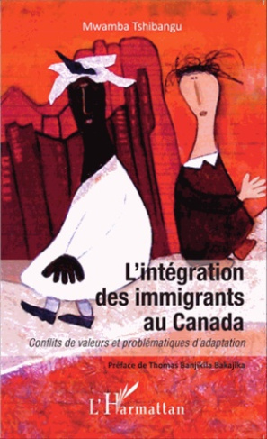 L'intégration des immigrants au Canada. Conflits de valeurs et problématiques d'adaptation