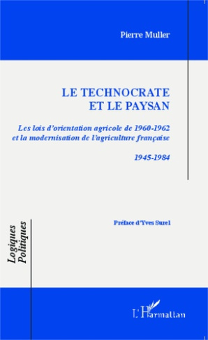 Le technocrate et le paysan. Les lois d'orientation agricole de 1960-1962 et la modernisation de l'a