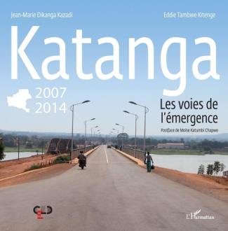 Katanga 2007-2014. Les voies de l'émergence