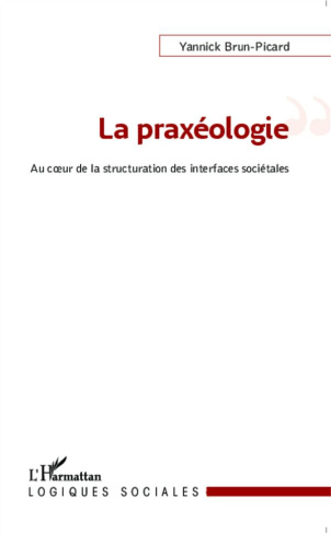 La praxéologie. Au coeur de la structuration des interfaces sociétales