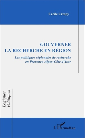 Gouverner la recherche en région. Les politiques régionales de recherche en Provence-Alpes-Côte d'Az