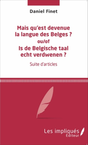 Mais qu'est devenue la langue des Belges ? Ou/Of Is de Belgische taal echt verdwenen ?