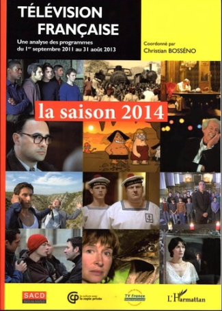 Télévision française : la saison 2014. Une analyse des programmes du 1er septembre 2011 au 31 août 2