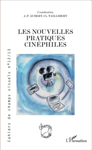 Cahiers de champs visuels N° 12/13, Janvier 2015 : Les nouvelles pratiques cinéphiles