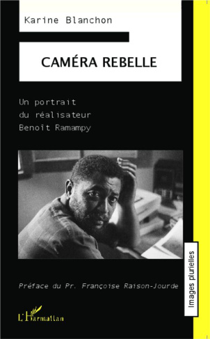 Caméra rebelle. Un portrait du réalisateur Benoît Ramampy