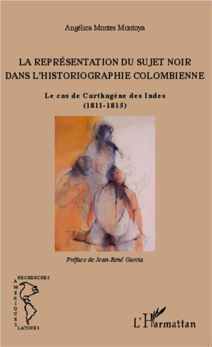 La représentation du sujet noir dans l'historiographie colombienne. Le cas de Carthagène des Indes (