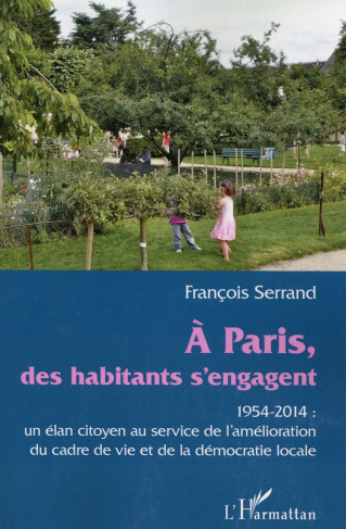 A Paris, des habitants s'engagent. 1954-2014 : un élan citoyen au service de l'amélioration du cadre