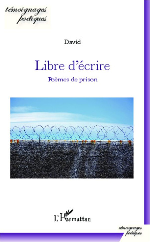 Libre d'écrire. Poèmes de prison
