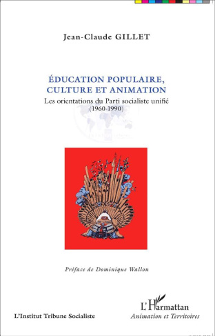 Education populaire, culture et animation. Les orientations du Parti socialiste unifié (1960-1990)