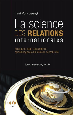La science des relations internationales. Essai sur le statut et l'autonomie épistémologique d'un do