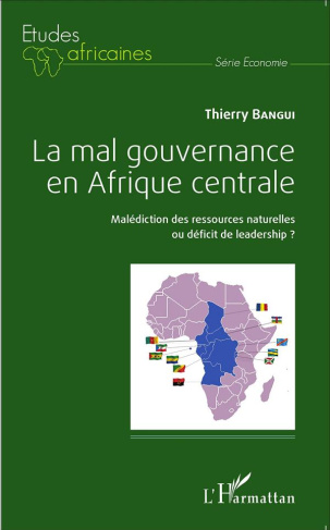 La mal gouvernance en Afrique centrale. Malédiction des ressources naturelles ou déficit de leadersh