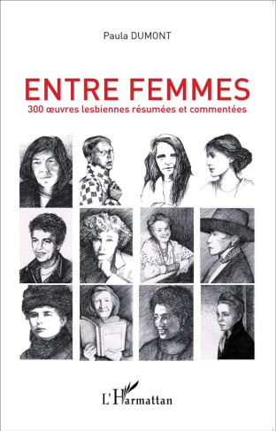 Entre femmes. Tome 1, 300 oeuvres lesbiennes résumées et commentées