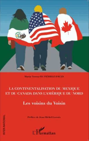 La continentalisation du Mexique et du Canada dans l'Amérique du Nord. Les voisins du voisin