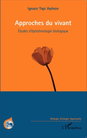 Approches du vivant. Etudes d'épistémologie biologique