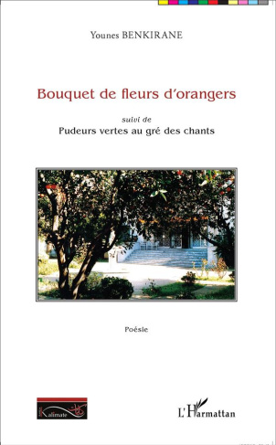 Bouquet de fleurs d'orangers suivi de Pudeurs vertes au gré des chants