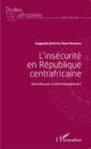 L'insécurité en République centrafricaine. Quel rôle pour le droit international ?