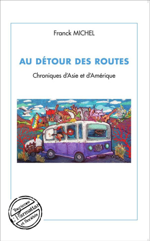 Au détour des routes. Chroniques d'Asie et d'Amérique
