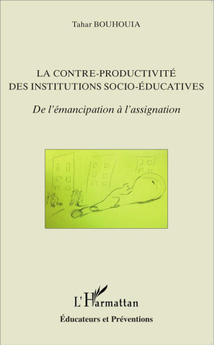 La contre-productivité des institutions socio-éducatives. De l'émancipation à l'assignation