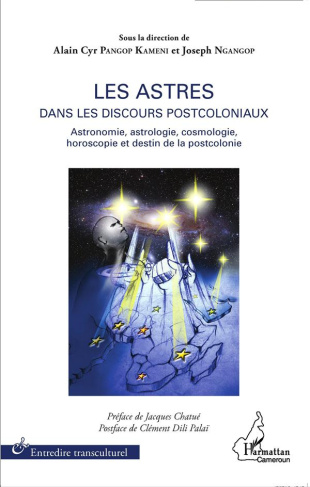 Les astres dans les discours postcoloniaux. Astronomie, astrologie, cosmologie, horoscopie et destin