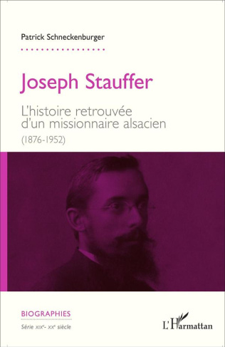 Joseph Stauffer. L'histoire retrouvée d'un missionnaire alsacien (1876-1952)