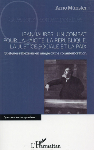 Jean Jaurès : un combat pour la laïcité, la République, la justice sociale et la paix. Quelques réfl