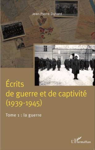 Ecrits de guerre et de captivité (1939-1945). Tome 1, La guerre