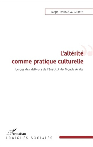L'altérité comme pratique culturelle. Le cas des visiteurs de l'Institut du Monde Arabe