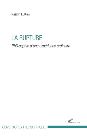 La rupture. Philosophie d'une expérience ordinaire