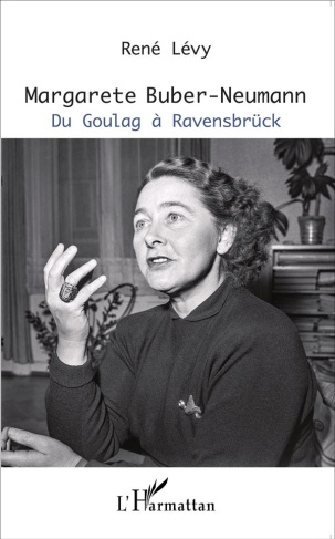 Margarete Buber-Neumann. Du Goulag à Ravensbrück