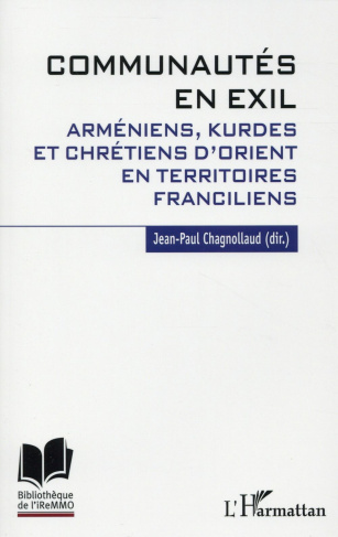 Communautés en exil. Arméniens, Kurdes et Chrétiens d'Orient en territoires franciliens