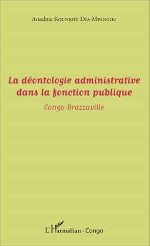 La déontologie administrative dans la fonction publique. Congo-Brazzaville