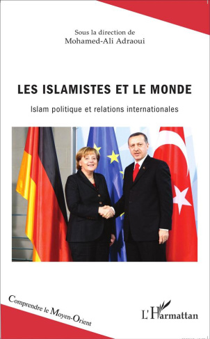 Les islamistes et le monde. Islam politique et relations internationales