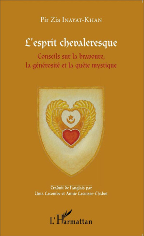 L'esprit chevaleresque. Conseils sur la bravoure, la générosité et la quête mystique
