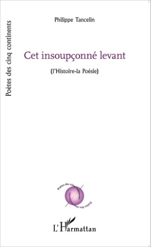 Cet insoupçonné levant. (L'Histoire-la Poésie)