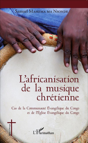L'africanisation de la musique chrétienne. Cas de la Communauté Evangélique du Congo et de l'Eglise