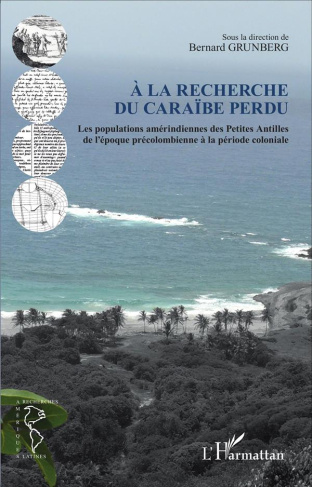 A la recherche du Caraïbe perdu. Les populations amérindiennes des Petites Antilles de l'époque préc