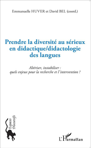 Prendre la diversité au sérieux en didactique/didactologie des langues. Altériser, instabiliser : qu