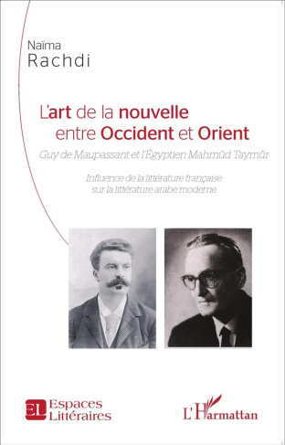 L'art de la nouvelle entre Occident et Orient. Guy de Maupassant et l'Egyptien Mahmûd Taymûr : influ