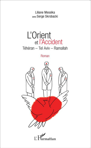 L'Orient et l'Accident. Téhéran, Tel Aviv, Ramallah